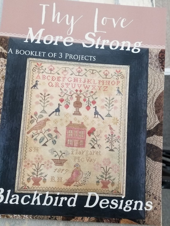 Thy Love More Strong, a booklet of 3 projects, a booklet of four projects, by Blackbird Designs...cross-stitch design