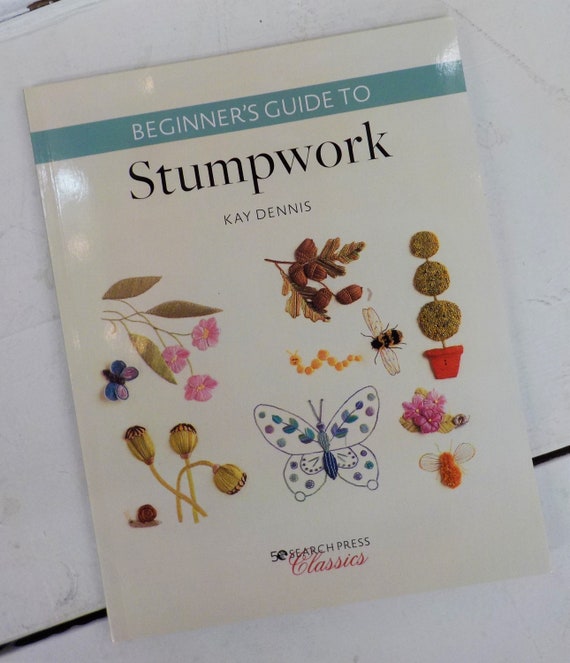 Beginner's Guide to Stumpwork by Kay Dennis, Search Press Classics, embroidery book, diy book, stitchery book
