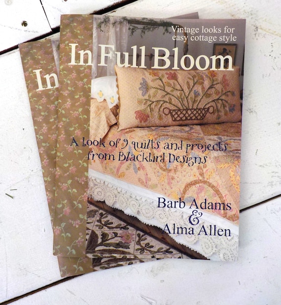 In Full Bloom, Vintage looks for easy cottage style, A book of 9 quilts and projects from Blackbird Designs, Barb Adams & Alma Allen