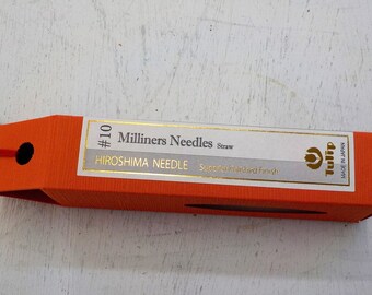 Tulip...Hiroshima needles...Milliners Straw...#10 needles