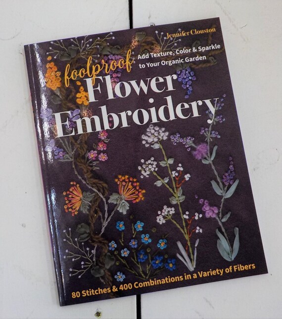 Foolproof Flower Embroidery by Jennifer Clouston, embroidery book