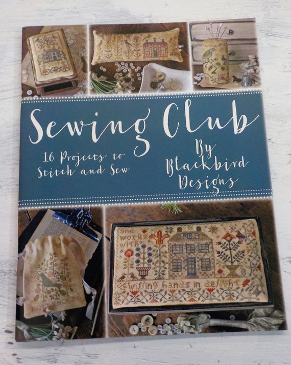 Sewing Club, 16 Projects to Stitch and Sew by Blackbird Designs, cross stitch book