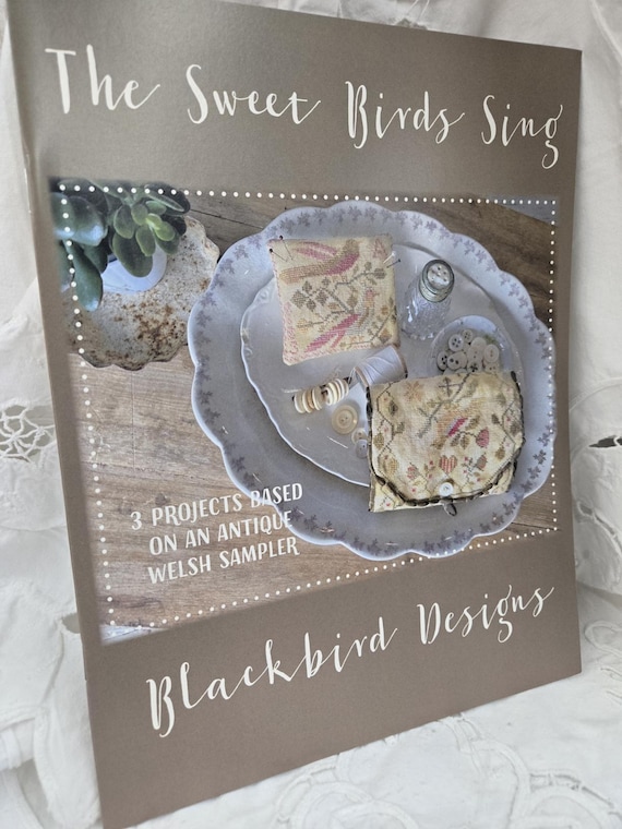 The Sweet Birds Sing...3 Projects Based on an Antique Welsh Sampler...Blackbird Designs...cross-stitch designs