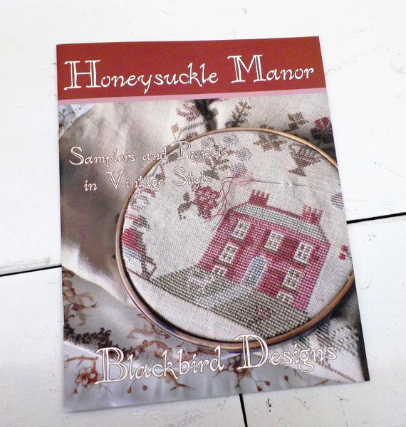 Honeysuckle Manor, Samplers and Projects in Vintage Style by Blackbird Designs...cross-stitch design