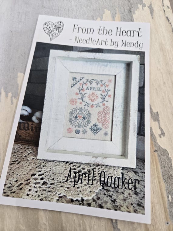 April Quaker...From the Heart--NeedleArt by Wendy...cross stitch chart...Quaker Series