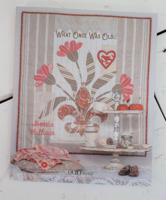 What Once Was Old...by Bonnie Sullivan for Quiltmania