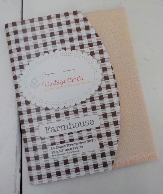 Vintage Cloth, Farmhouse, by Lori Holt of Bee in my Bonnet, 25 count Evenweave, Zweigart