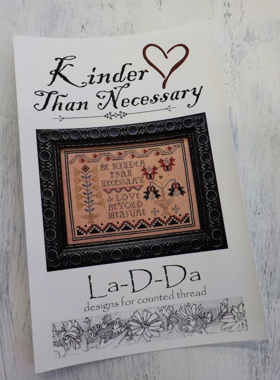 Kinder Than Necessary by La-D-Da...cross stitch pattern