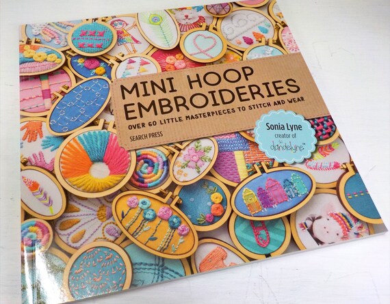 Mini Hoop Embroidery, over 60 designs, by Sonia Lyne creater of dandelyne