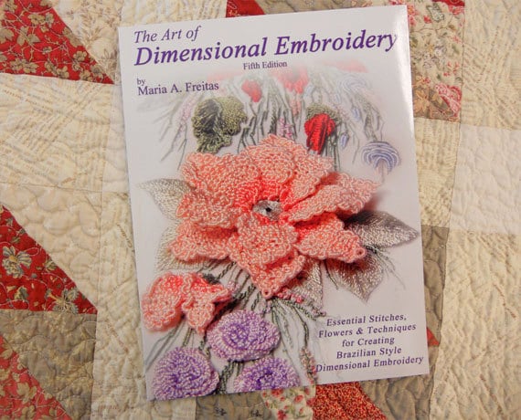 The Art of Dimensional Embroidery by Maria A. Freitas (5th Edition)  FULL COLOR