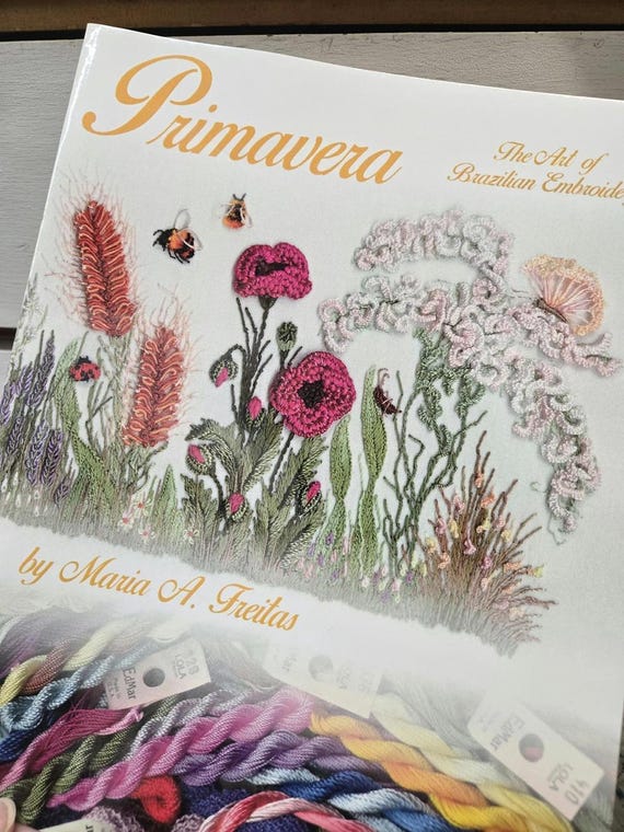 Primavera, The Art of Brazilian Embroidery by Maria A. Freitas FULL COLOR