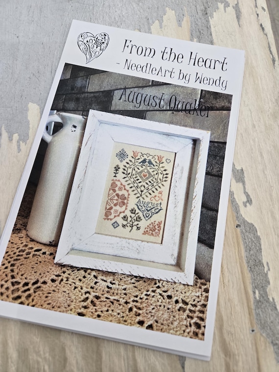 August Quaker...From the Heart--NeedleArt by Wendy...cross stitch chart...Quaker Series