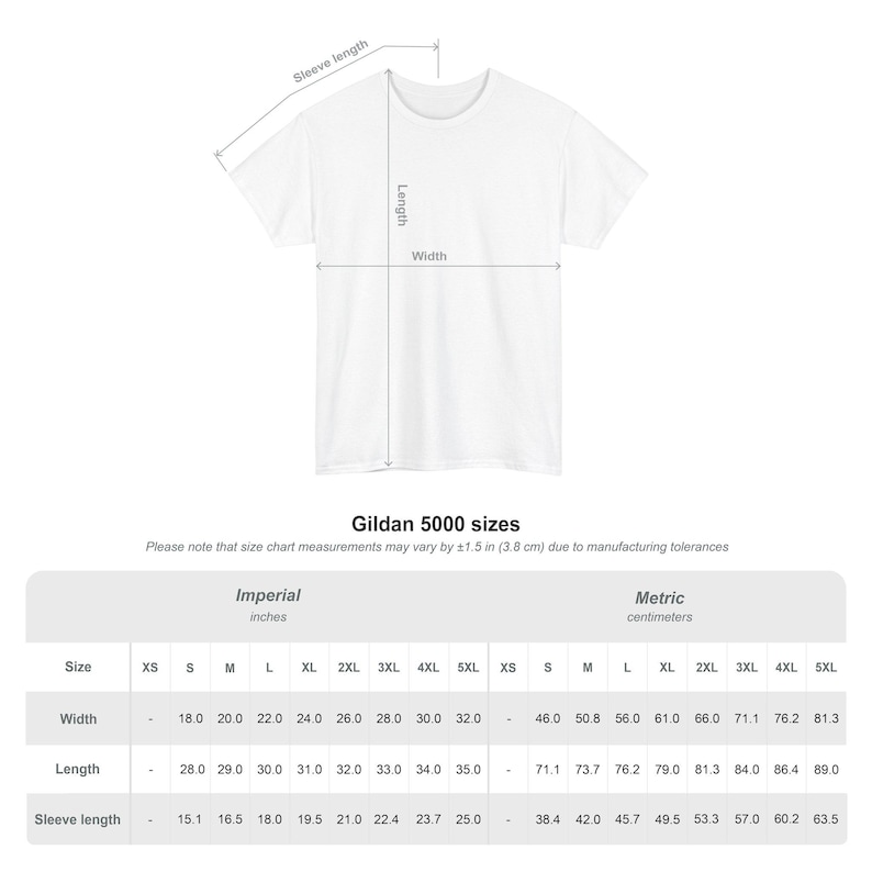 May include: A white t-shirt with a size chart diagram showing sleeve length, body length, and width. The Gildan 5000 size chart includes imperial measurements in inches for sizes XS through 5XL, noting a manufacturing tolerance of &plusmn;1.5 inches.