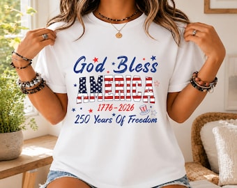 God Bless America 250 Years Of Freedom Shirt, Patriotic 250th Anniversary Shirt, America Independence Day Gift