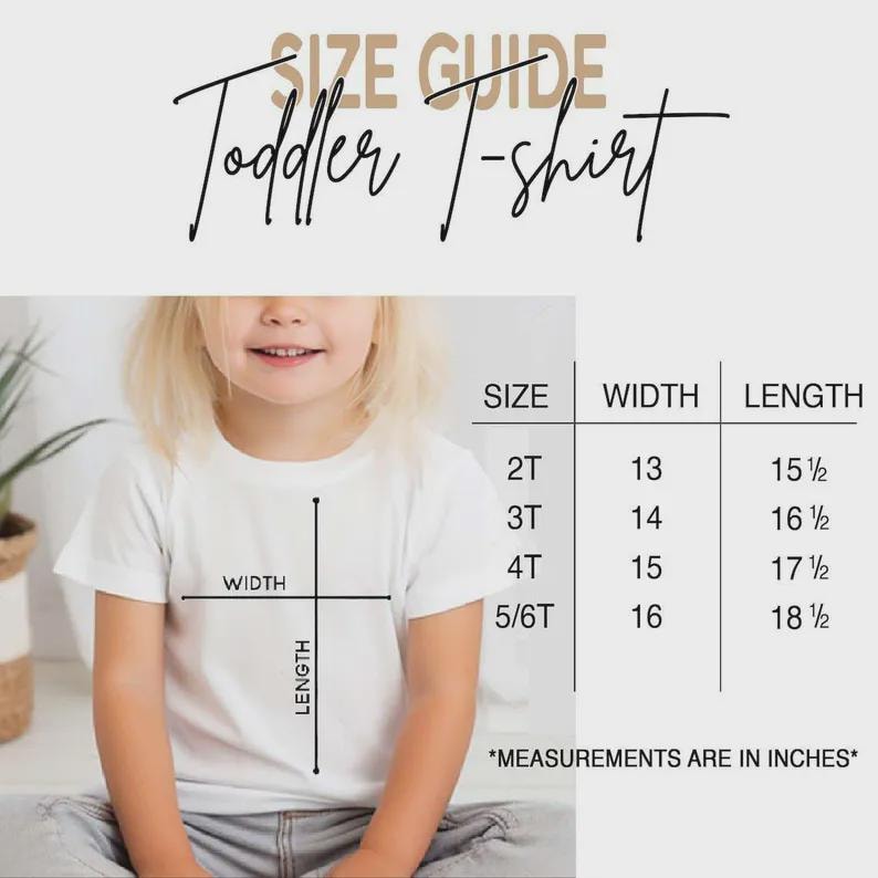 May include: A size guide for a toddler t-shirt featuring a white shirt with a black diagram showing width and length. A table lists sizes 2T, 3T, 4T, and 5/6T with corresponding width and length measurements in inches. The text reads SIZE GUIDE and Toddler T-shirt.