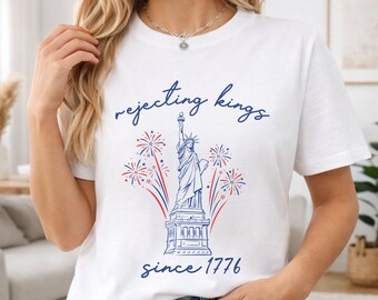 4th of July shirt, rejecting kings since 1776 tee, Progressive 4th July tshirt, Patriotic shirt, No Kings Protest Tshirt