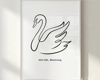 Citazione "Non è tardi per diventare", stampa artistica di una riga del cigno, decorazione murale stampabile Soft Life