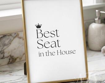 Funny Bathroom Decor Print | Best Seat in the House | Minimalist Restroom Wall Art | DIGITAL