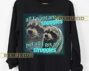 Funny Raccoon Meme Sweatshirt, Raccoon Lover Gift, Animal Meme Shirt, Cute Raccoon Sweater, Pullover, Novelty Gift, Humorous Gift RX89