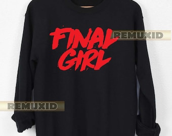 Final Girl Horror Movie Sweatshirt, Horror Movie Apparel, Movie Fan Gift, Movie Buff Sweatshirt, Cozy Hoodie, Unisex Sweater RX107