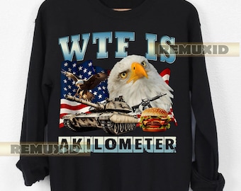 WTF Is A Kilometer Cursed Meme Sweatshirt, Funny Sweatshirt, Graphic Sweatshirt, Meme Apparel, Unique Gift, Unique Tee RX97