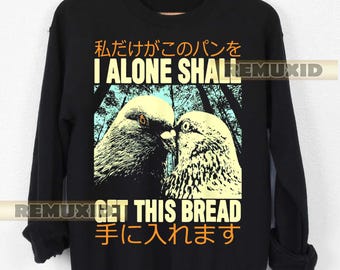 Vintage I Alone Shall Get This Bread Pigeons Sweatshirt, Funny Graphic Tee, Bird Lover Gift, Pigeon Lovers T-shirt, Humorous Shirt RX69