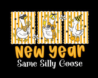 May include: A black background with a graphic design featuring three cartoon geese celebrating. The geese are in front of orange and white striped rectangles. The text reads "New Year Same Silly Goose". The image also includes the text "DIGITAL DOWNLOAD PNG PNG".