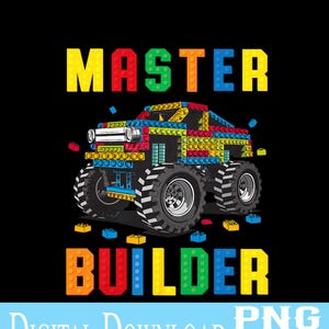 May include: A colorful graphic featuring a monster truck constructed from toy blocks, with the words "MASTER BUILDER" in block letters. The design includes scattered blocks and a "DIGITAL DOWNLOAD PNG" text on a light blue background, all set against a black backdrop.