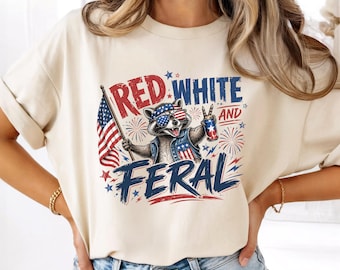 Red White and Feral Shirt, Funny 4th of July Shirt, Patriotic Raccoon Shirt, America Independence Day Tee, Funny USA Shirt
