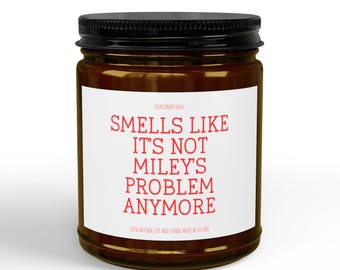 Funny Candle Gift, Smells Like Its Not Mileys Problem Anymore Candle, Funny Friend Gift, Sarcastic Candle, Unique Candle Gift