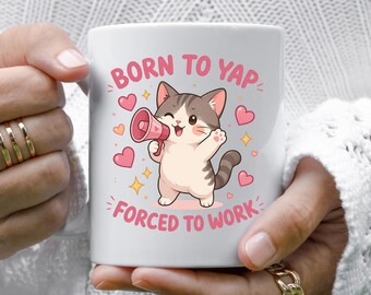Born To Yap Forced To Work Mug, Funny Cat Mug, Cute Cat Coffee Mug, Funny Work Mug, Coworker Gift, Cat Lover Mug, Office Humor Mug