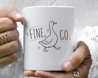 Fine Go Goose Mug, Funny Goose Mug, Introvert Mug, Leave Me Alone Mug, Funny Animal Mug, Sarcastic Mug, Coworker Gift, Funny Coffee Mug