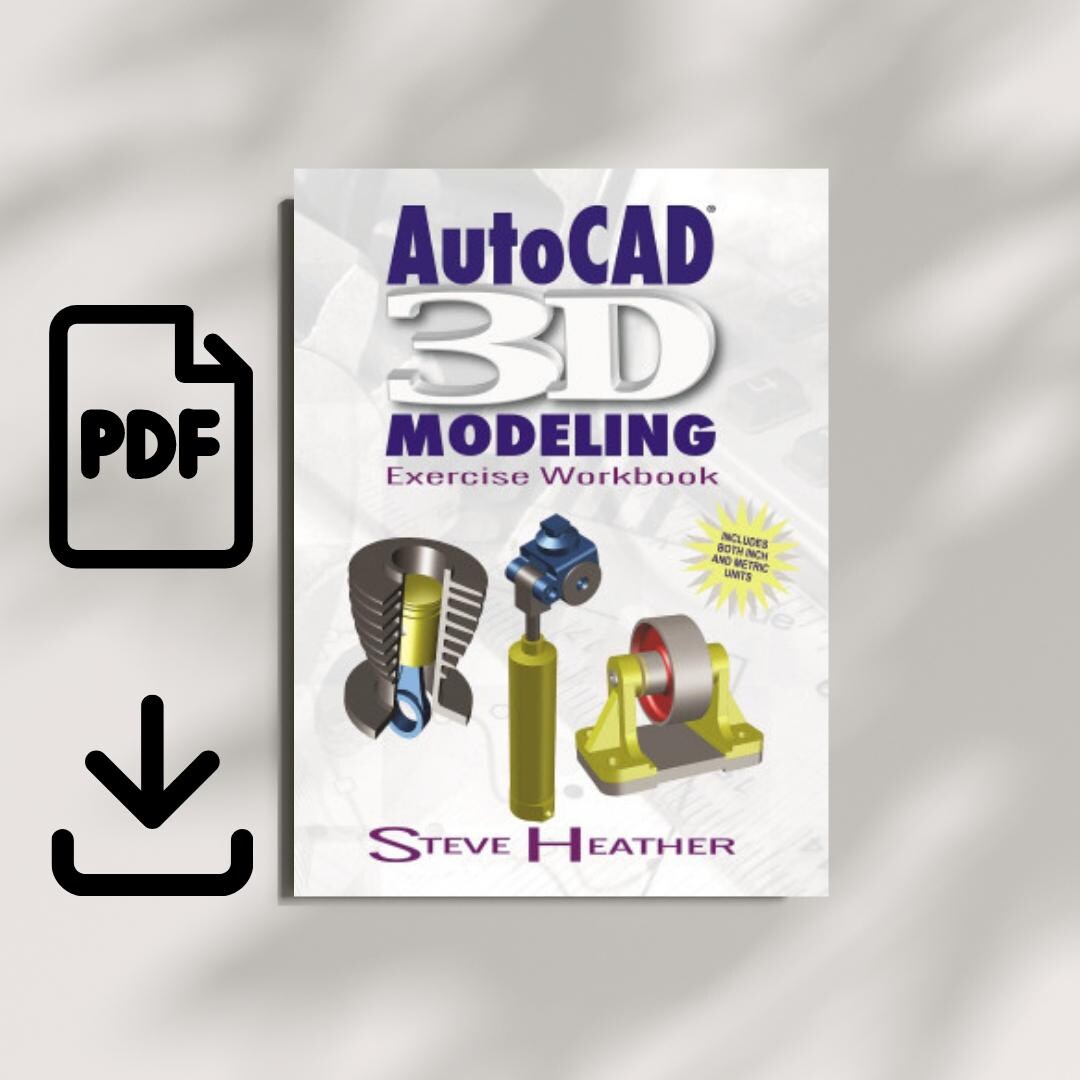 Autocad 3D Modeling: Exercise Workbook (volume 1), First Edition, PDF ...