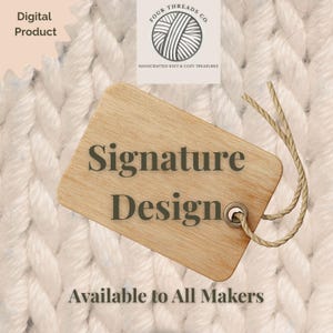 May include: A wooden tag with the words "Signature Design" and "Available to All Makers" printed on it. The tag is attached to a beige knitted background. The top left corner has the words "Digital Product". The top right corner has a logo with the words "Four Threads Co."
