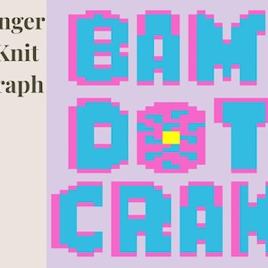 May include: A graphic design with the words "BAM DOT CRAK" in pixelated blue letters with pink outlines, set against a light purple background. The words "Finger -Knit Graph" are vertically aligned on the left side.