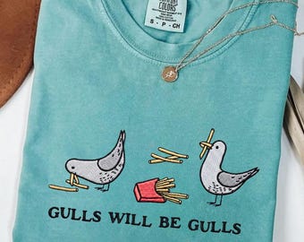 Comfort Colors Embroidered Gulls Will Be Gulls Shirt, Funny Seagulls Tee, Gift for Her