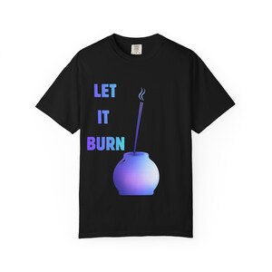 Let It Burn incense pot T-Shirt | Smoky Gradient Graphic Tee
