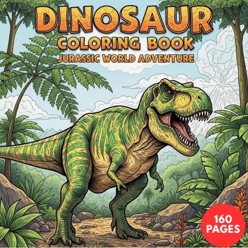 Official front cover of the "Dinosaur Coloring Book: Jurassic World Adventure" featuring a roaring green T-Rex in a lush prehistoric jungle with an erupting volcano. A prominent red badge in the corner highlights the 160 pages of content, making it a high-value gift for kids and dinosaur fans