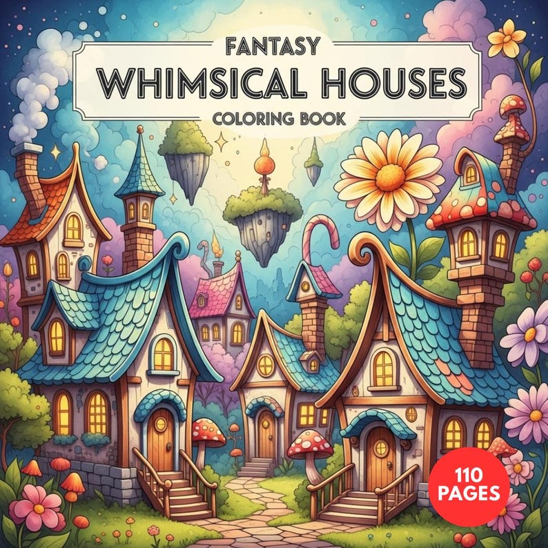 May include: A colorful illustration of a coloring book titled "Fantasy Whimsical Houses." The cover features whimsical houses with blue, red, and orange roofs, set in a fantasy landscape with floating islands and flowers. The book has 110 pages.