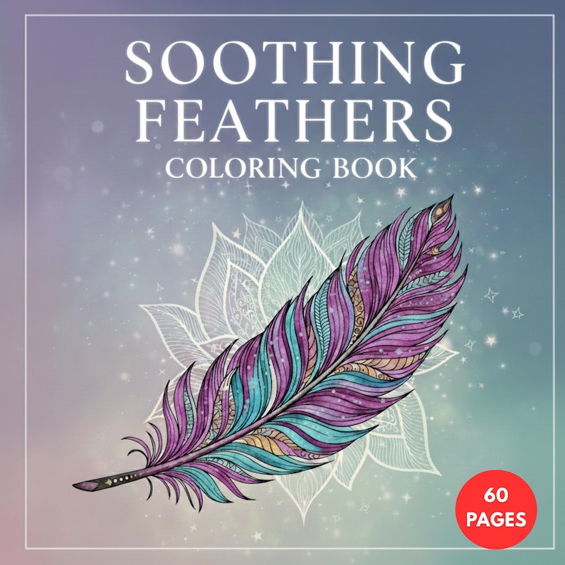 Official cover for a 60-page coloring book collection featuring a beautifully detailed, multicolored feather with teal, purple, and magenta patterns set against a mystical starlit background. These high-quality bohemian and nature-inspired line art designs are optimized for adult relaxation, boho-themed art therapy, and printable meditation activities.