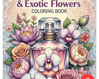 Vintage Perfume Bottles & Exotic Flowers Coloring Book + Surprise Bonus Pages