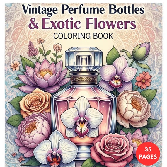 Vintage Perfume Bottles & Exotic Flowers Coloring Book + Surprise Bonus Pages