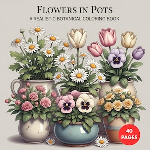 May include: A coloring book cover titled "FLOWERS IN POTS" with the subtitle "A REALISTIC BOTANICAL COLORING BOOK." The image features various potted flowers, including daisies, tulips, roses, and pansies. A red circle indicates "40 PAGES."