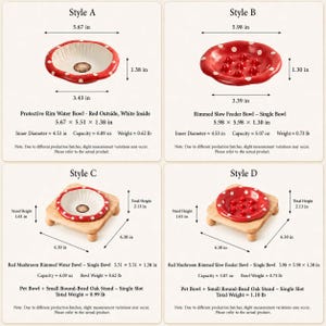 May include: Four styles of red and white mushroom-themed pet bowls. Style A and C are water bowls with white interiors. Style B and D are slow feeder bowls with red interiors. Styles C and D include a small round-bead oak stand, 6.30 inches wide.