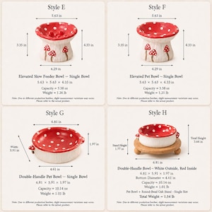 May include: A collection of four mushroom-themed pet bowls labeled Style E, F, G, and H. Styles E and F are elevated bowls measuring 5.63 inches wide and 4.33 inches high. Style G is a double-handle bowl, and Style H includes a round oak stand.
