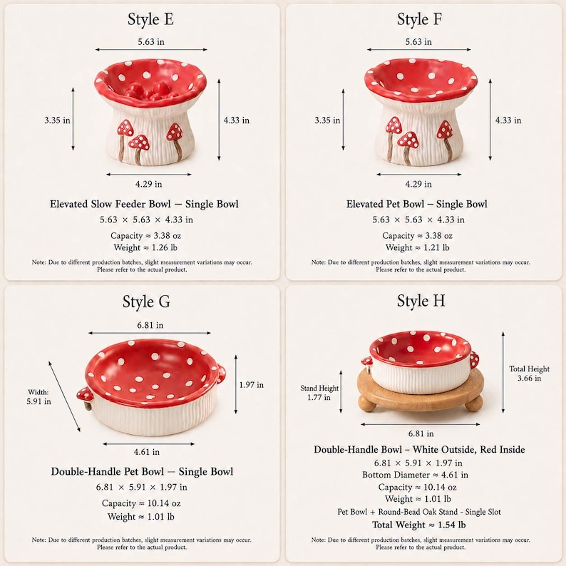May include: A collection of four mushroom-themed pet bowls labeled Style E, F, G, and H. Styles E and F are elevated bowls measuring 5.63 inches wide and 4.33 inches high. Style G is a double-handle bowl, and Style H includes a round oak stand.