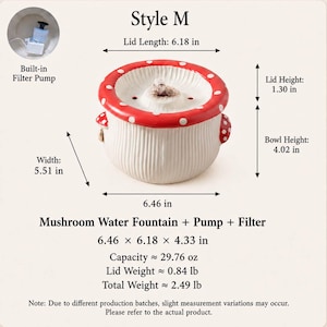 May include: A mushroom-shaped water fountain with a red and white polka-dot lid, a white ribbed bowl, and a built-in filter pump. Dimensions include a 6.18-inch lid length, 5.51-inch width, 1.30-inch lid height, 4.02-inch bowl height, and 29.76-ounce capacity.