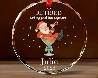 Funny Retirement Ornament 2025, Personalized Coworker Gift, Santa Martini Decor, Leaving Job Gag Present, Retired Not My Problem Anymore