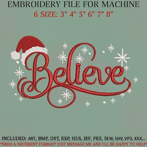 Op de afbeelding: Een borduurontwerp met het woord "Believe" in rood script, vergezeld van een kerstmuts en sneeuwvlokken. Het ontwerp is verkrijgbaar in zes maten, variërend van 7,6 tot 20,3 cm. Het bestand bevat verschillende formaten.
