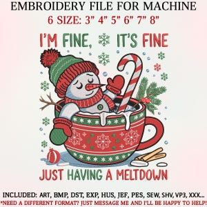 Puede incluir: Un diseño de archivo de bordado que presenta un muñeco de nieve en una taza roja y verde con el texto "I'M FINE, IT'S FINE" y "JUST HAVING A MELTDOWN". El diseño incluye copos de nieve, un bastón de caramelo y ramitas verdes. Tamaños de 7.6 cm a 20.3 cm.